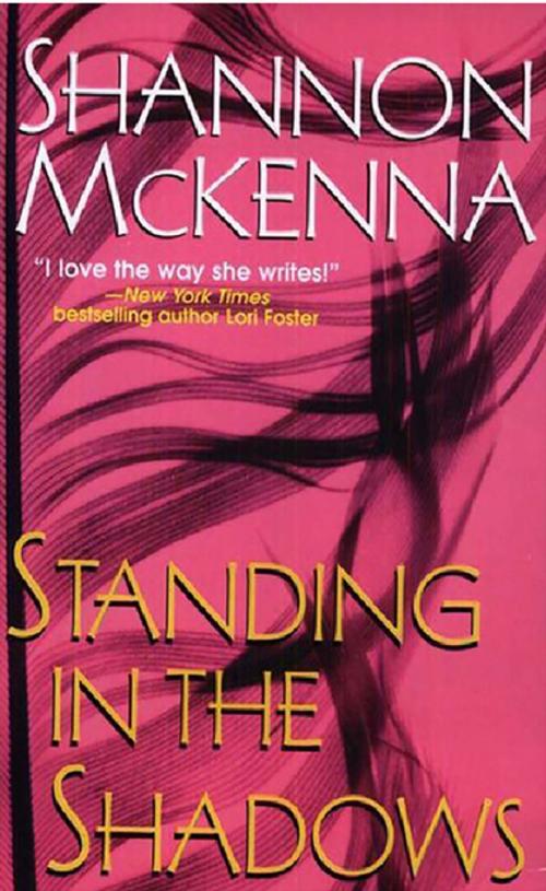 Cover of the book Standing In The Shadows by Shannon McKenna, Kensington Books