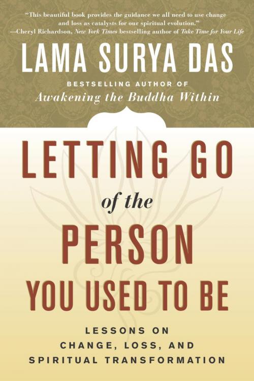 Cover of the book Letting Go of the Person You Used to Be by Lama Surya Das, Potter/Ten Speed/Harmony/Rodale