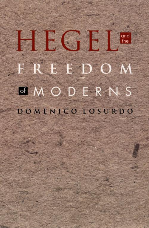 Cover of the book Hegel and the Freedom of Moderns by Domenico Losurdo, Fredric Jameson, Duke University Press