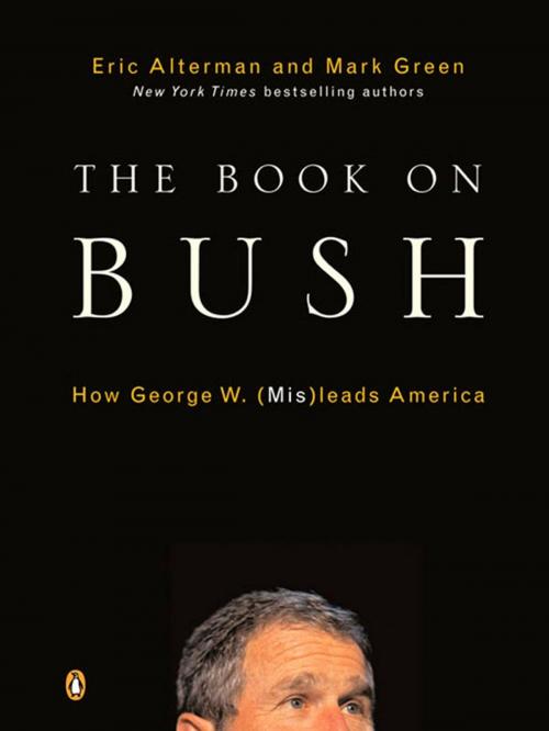 Cover of the book The Book on Bush by Eric Alterman, Mark J. Green, Penguin Publishing Group