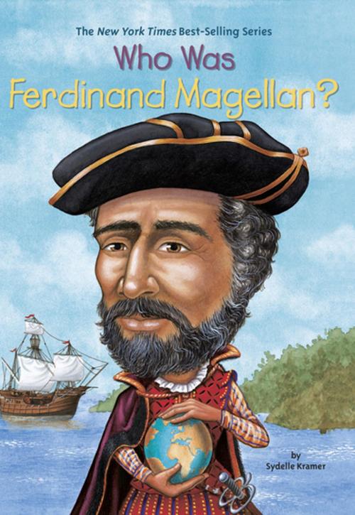 Cover of the book Who Was Ferdinand Magellan? by Sydelle Kramer, Who HQ, Penguin Young Readers Group
