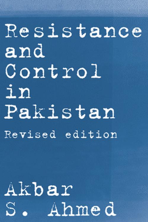 Cover of the book Resistance and Control in Pakistan by Akbar S. Ahmed, Taylor and Francis