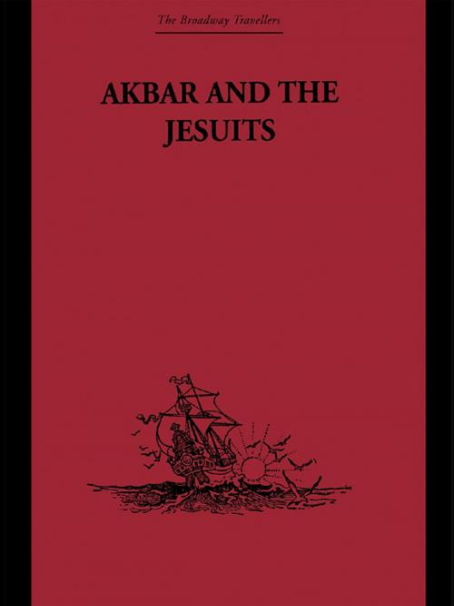 Cover of the book Akbar and the Jesuits by Father Pierre du Jarric Jarric, Taylor and Francis