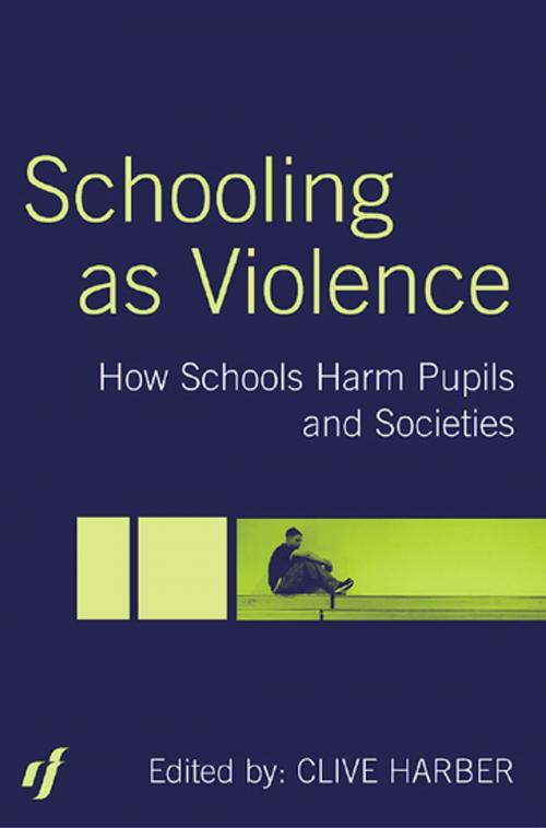 Cover of the book Schooling as Violence by Clive Harber, Taylor and Francis