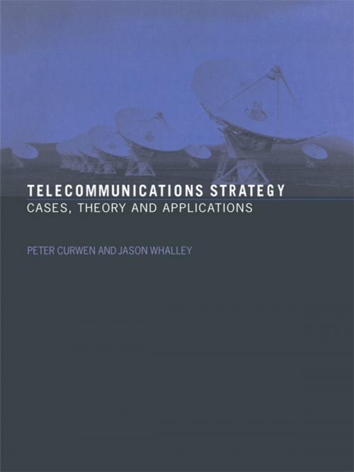 Cover of the book Telecommunications Strategy by Peter Curwen, Jason Whalley, Taylor and Francis