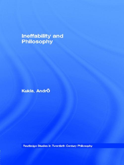 Cover of the book Ineffability and Philosophy by André Kukla, Taylor and Francis