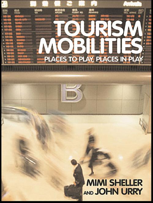 Cover of the book Tourism Mobilities by Mimi Sheller, John Urry, Taylor and Francis