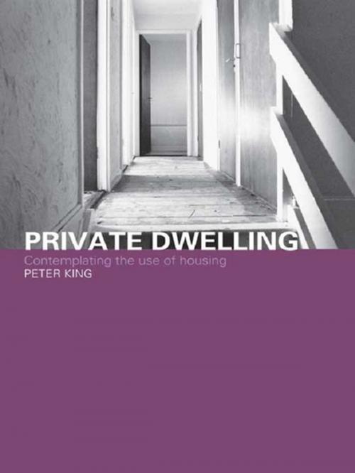 Cover of the book Private Dwelling by Peter King, Taylor and Francis