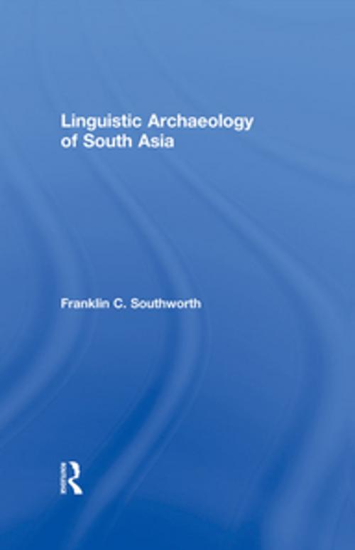 Cover of the book Linguistic Archaeology of South Asia by Franklin Southworth, Taylor and Francis