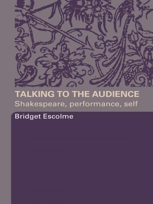 Cover of the book Talking to the Audience by Bridget Escolme, Taylor and Francis