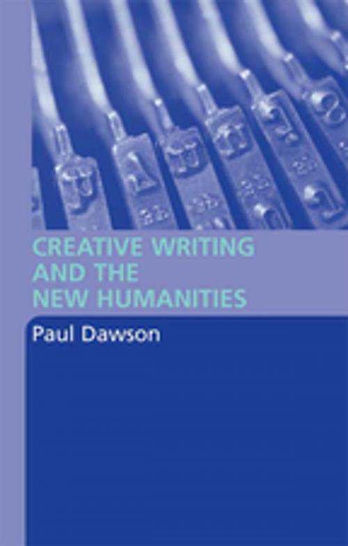 Cover of the book Creative Writing and the New Humanities by Paul Dawson, Taylor and Francis
