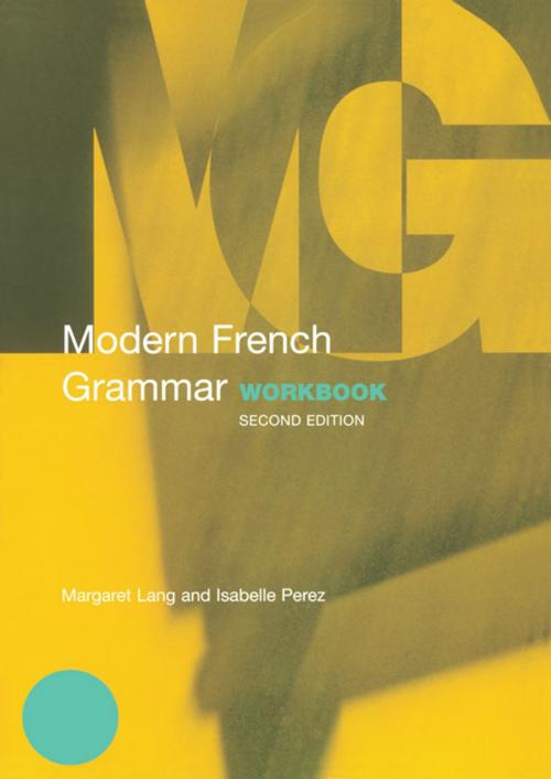 Cover of the book Modern French Grammar Workbook by Margaret Lang, Isabelle Perez, Taylor and Francis