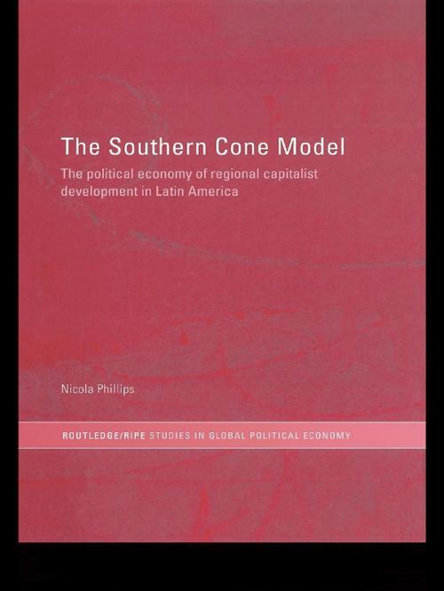 Cover of the book The Southern Cone Model by Nicola Phillips, Taylor and Francis