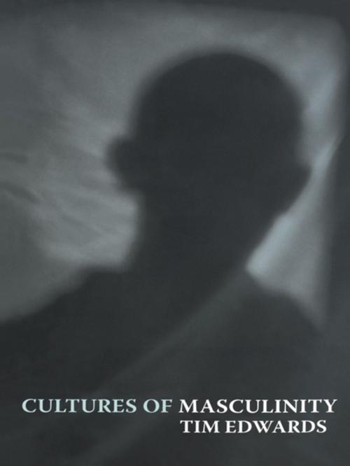 Cover of the book Cultures of Masculinity by Tim Edwards, Taylor and Francis