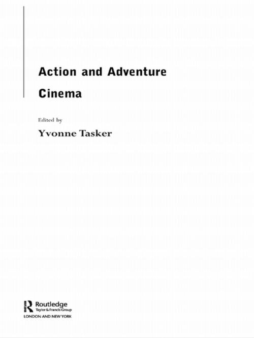 Cover of the book The Action and Adventure Cinema by , Taylor and Francis
