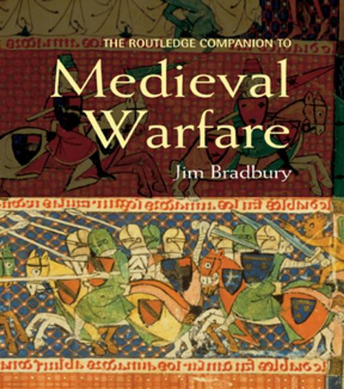 Cover of the book The Routledge Companion to Medieval Warfare by Jim Bradbury, Taylor and Francis
