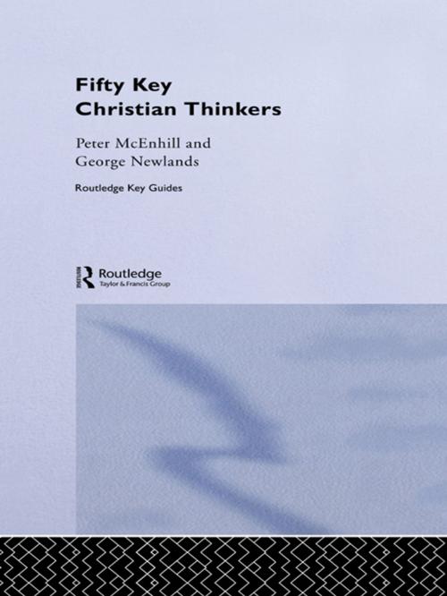 Cover of the book Fifty Key Christian Thinkers by Peter McEnhill, George Newlands, Taylor and Francis