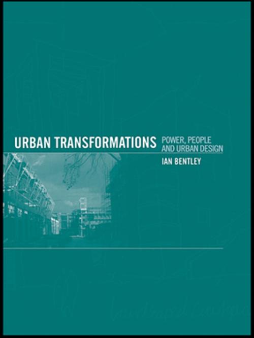 Cover of the book Urban Transformations by Ian Bentley, Taylor and Francis