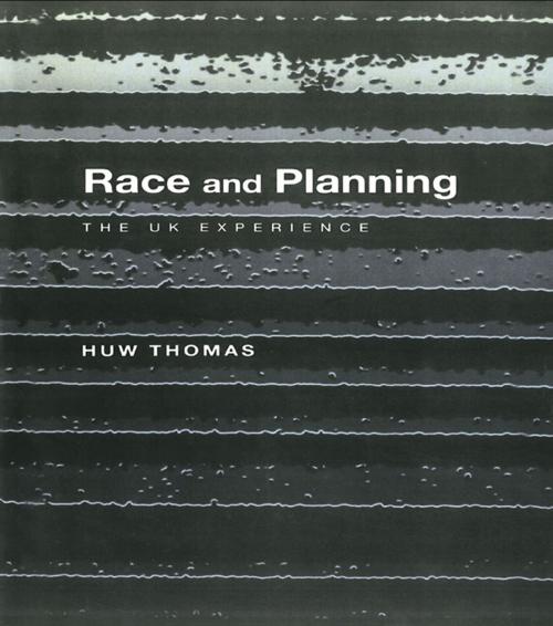 Cover of the book Race and Planning by Huw Thomas, Taylor and Francis