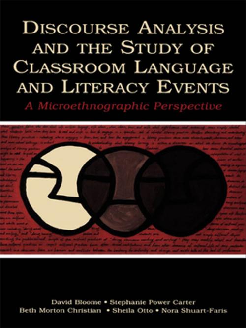 Cover of the book Discourse Analysis and the Study of Classroom Language and Literacy Events by David Bloome, Stephanie Power Carter, Beth Morton Christian, Sheila Otto, Nora Shuart-Faris, Taylor and Francis