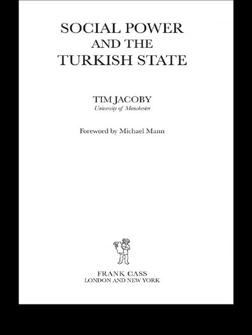 Cover of the book Social Power and the Turkish State by Tim Jacoby, Taylor and Francis