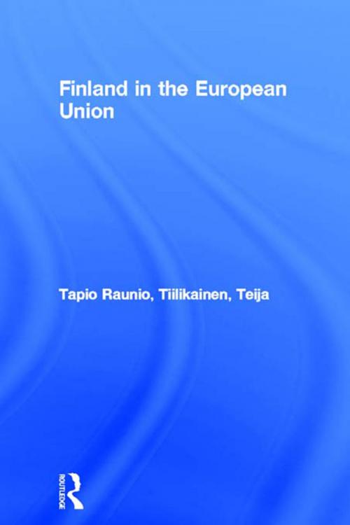 Cover of the book Finland in the European Union by Tapio Raunio, Teija Tiilikainen, Taylor and Francis