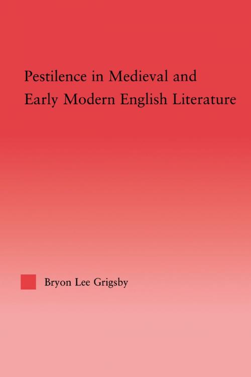 Cover of the book Pestilence in Medieval and Early Modern English Literature by Byron Lee Grigsby, Taylor and Francis