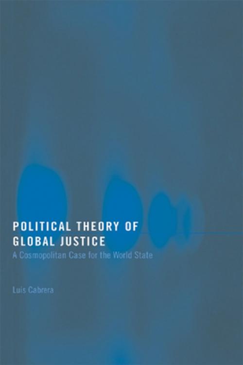 Cover of the book Political Theory of Global Justice by Luis Cabrera, Taylor and Francis