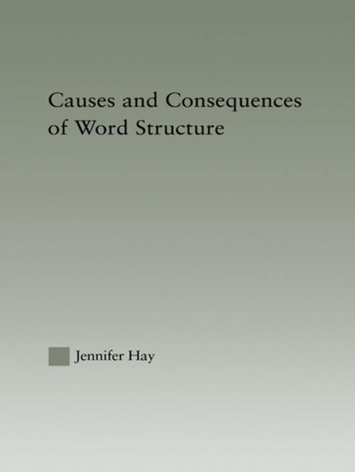 Cover of the book Causes and Consequences of Word Structure by Jennifer Hay, Taylor and Francis