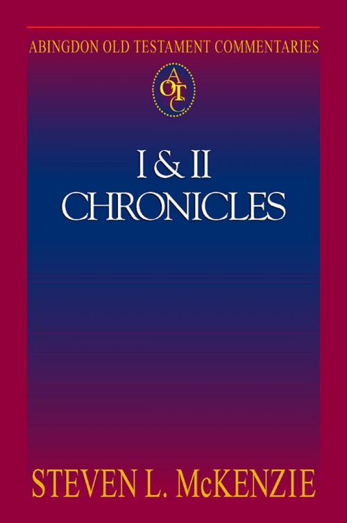 Cover of the book Abingdon Old Testament Commentaries: I & II Chronicles by Steven L. McKenzie, Abingdon Press