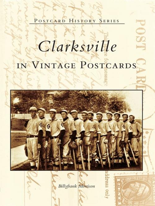 Cover of the book Clarksville in Vintage Postcards by Billyfrank Morrison, Arcadia Publishing Inc.