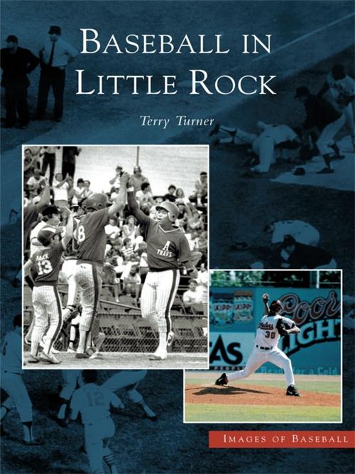 Cover of the book Baseball in Little Rock by Terry Turner, Arcadia Publishing Inc.