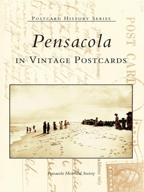 Cover of the book Pensacola in Vintage Postcards by Pensacola Historical Society, Arcadia Publishing Inc.