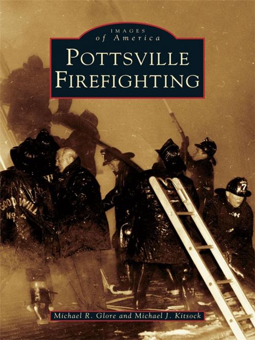 Cover of the book Pottsville Firefighting by Michael R. Glore, Michael J. Kitsock, Arcadia Publishing Inc.