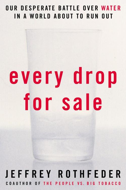 Cover of the book Every Drop for Sale by Jeffrey Rothfeder, Penguin Publishing Group
