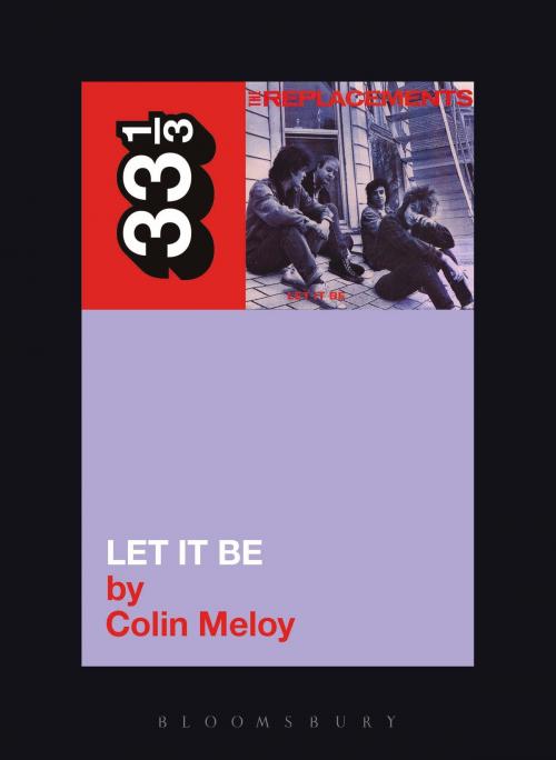 Cover of the book The Replacements' Let It Be by Colin Meloy, Bloomsbury Publishing