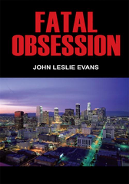 Cover of the book Fatal Obsession by John Leslie Evans, AuthorHouse