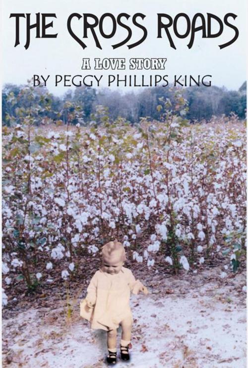 Cover of the book The Cross Roads by Peggy Phillips King, AuthorHouse