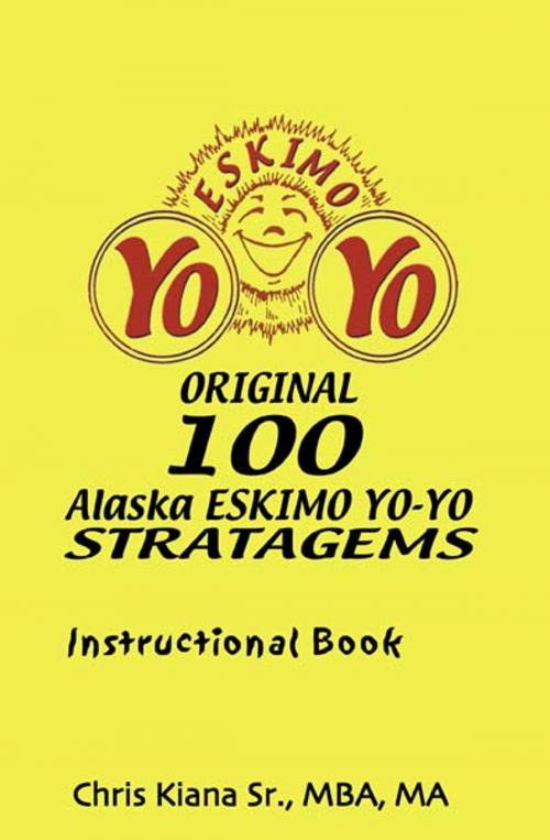 Cover of the book 100 Alaska Yo-Yo Stratagems by Chris Kiana SR, Publication Consultants
