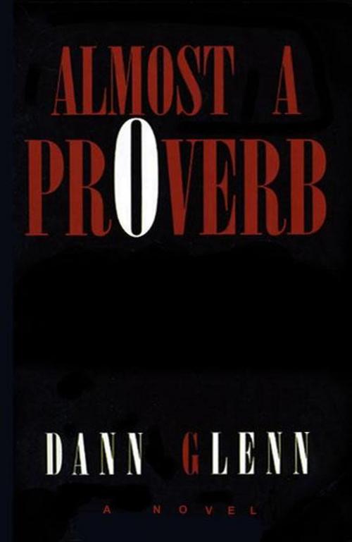 Cover of the book Almost A Proverb by Dann Glenn, BookBaby