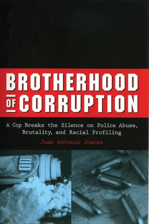 Cover of the book Brotherhood of Corruption by Juan Antonio Juarez, Chicago Review Press