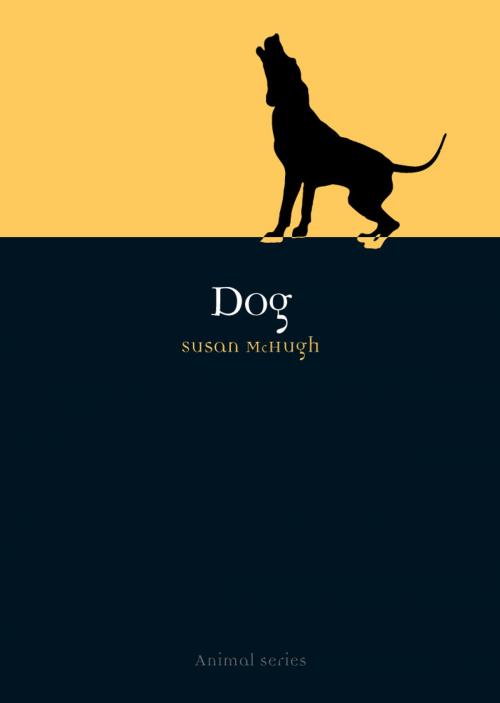 Cover of the book Dog by Susan McHugh, Reaktion Books