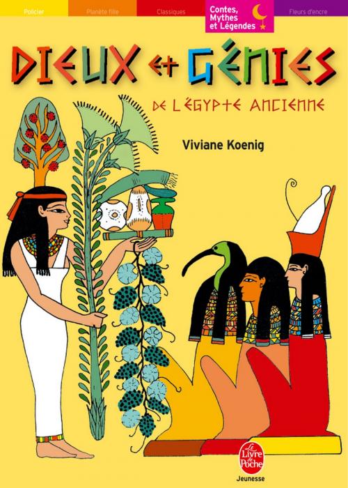 Cover of the book Dieux et Génies de l'Égypte ancienne by Viviane Koenig, Marie-Aude Waymel, Livre de Poche Jeunesse