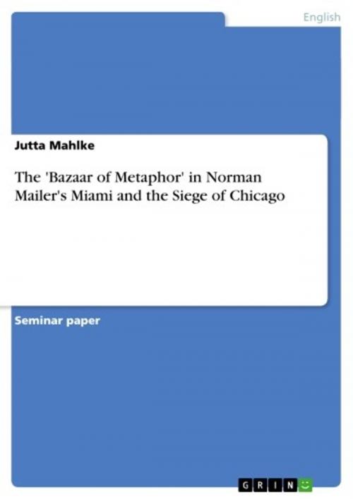 Cover of the book The 'Bazaar of Metaphor' in Norman Mailer's Miami and the Siege of Chicago by Jutta Mahlke, GRIN Publishing