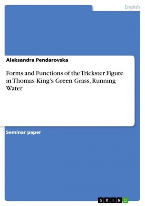 Cover of the book Forms and Functions of the Trickster Figure in Thomas King's Green Grass, Running Water by Aleksandra Pendarovska, GRIN Verlag