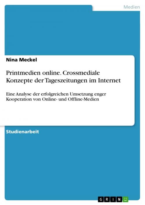 Cover of the book Printmedien online. Crossmediale Konzepte der Tageszeitungen im Internet by Nina Meckel, GRIN Verlag