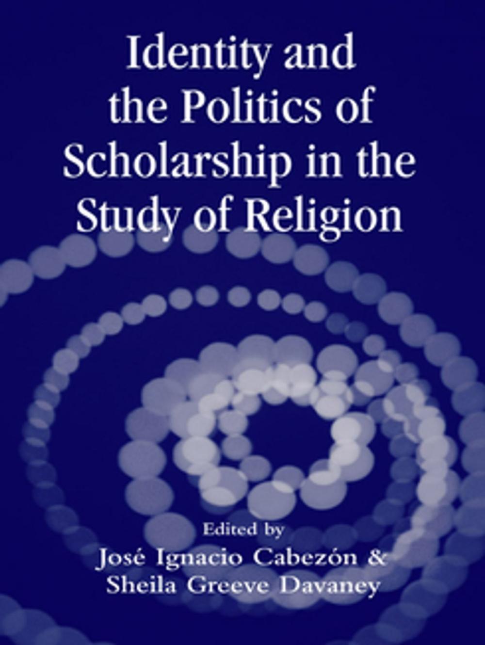 Big bigCover of Identity and the Politics of Scholarship in the Study of Religion
