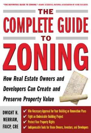 Cover of the book The Complete Guide to Zoning by Jeffrey D. Klausner, Edward W. Hook III