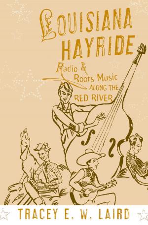 Cover of the book Louisiana Hayride by Jack G. Calvert, John J. Orlando, William R. Stockwell, Timothy J. Wallington