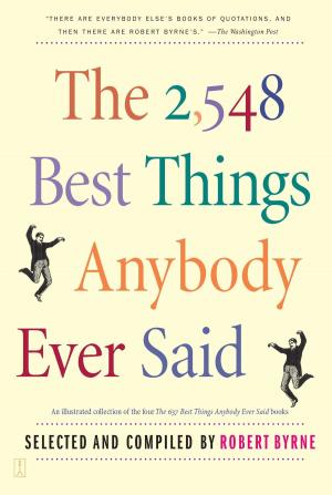 Cover of the book The 2,548 Best Things Anybody Ever Said by Lilla Zuckerman, Nora Zuckerman